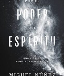 Por El Poder Del Espíritu - Miguel Núñez