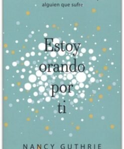 Estoy Orando Por Ti - Nancy Guthrie