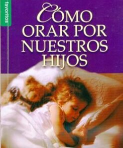 Cómo orar por nuestros hijos - Quin Sherrer [Bolsilibro]
