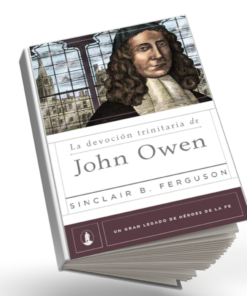 Devocion Trinitaria de John Owen -  Sinclair B. Ferguson