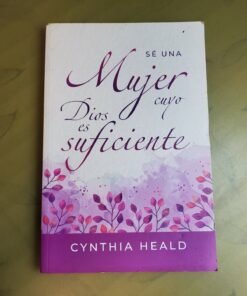 Sea Una Mujer Cuyo Dios Es Suficiente - Cynthia Heald