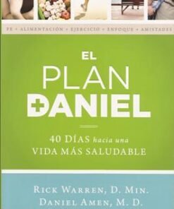 El Plan Daniel - Rick Warren, Dr. Daniel Amen & Dr. Mark Hyman