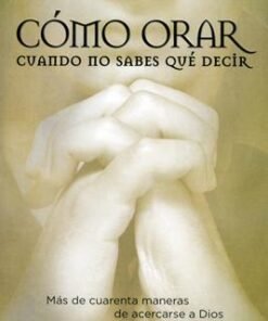 Cómo orar cuando no sabe qué decir - Elmer L. Towns