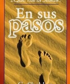 En Sus Pasos Qué Haría Jesús - C. Sheldon