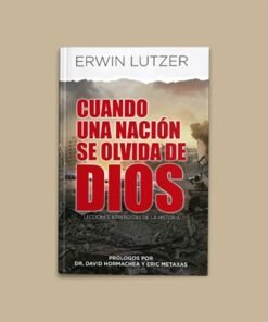 Cuando Una Nación Se Olvida De Dios - Erwin Lutzer