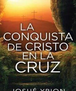 La Conquista De Cristo En La Cruz - Josue Yrion