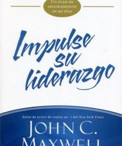 Impulse su liderazgo -  John Maxwell
