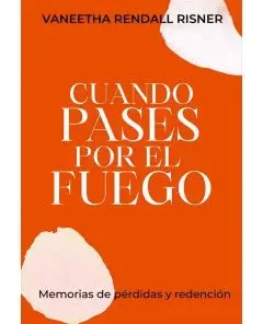 Cuando Pases Por El Fuego - Vaneetha Rendall