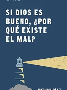 Si Dios Es Bueno ¿Por Qué Existe El Mal? - Nathan Diaz (Bolsilibro)