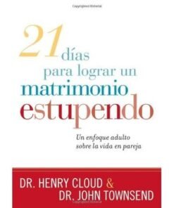 21 Dias Para Lograr Un Matrimonio Estupendo - Henry Cloud / John Townsend