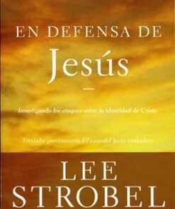 En Defensa De Jesús - Lee Strobel