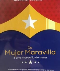 De Mujer Maravilla A Una Maravilla De Mujer - Anabella Bonells