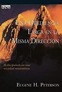 Obediencia Larga En La Misma Dirección - Eugene H. Peterson