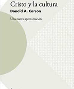 Cristo Y La Cultura - Donald Carson
