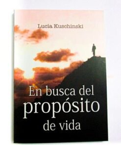 En Busca Del Propósito De Vida - Lucia Kuschinski