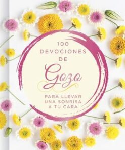 100 Devociones De Gozo Para Llevar Una Sonrisa A Tu Casa