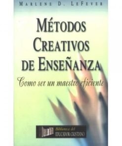 Métodos creativos de enseñanza - Marlene LeFever