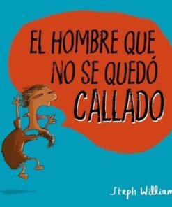 El Hombre Que No Se Quedo Callado - Steph Williams