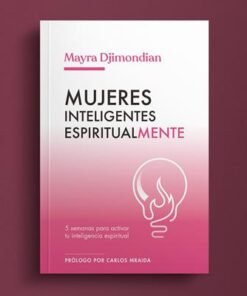 Mujeres Inteligentes Espiritualmente (Volumen 01) - Mayra Djimondian