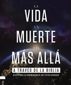 La Vida, La Muerte Y El Mas Alla A Través De La Biblia - Alfonso Pérez Ranchal