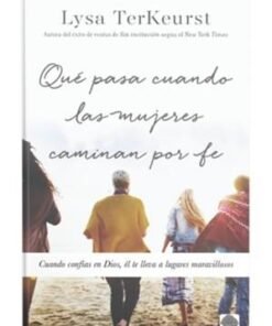 Que Pasa Cuando Las Mujeres Caminan Por Fe - Lysa Terkeurst