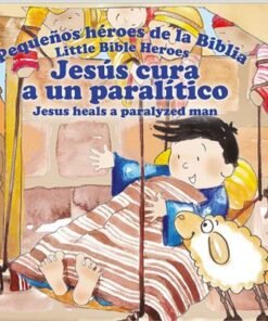 JESÚS CURA A UN PARALÍTICO, SERIA PEQUEÑOS HÉROES DE LA BIBLIA, BILINGUE