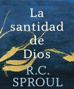 La Santidad De Dios - R.C. Sproul