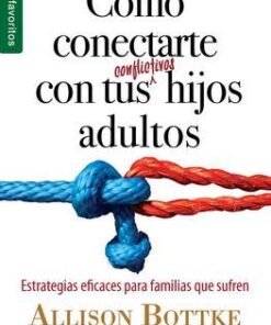 Cómo Conectarte Con Tus Conflictivos Hijos Adultos - AllisonBottke