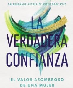La Verdadera Confianza - Mary A. Kassian