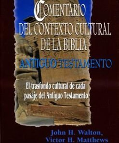 Comentario del contexto cultural de la biblia antiguo testamento - John Walton