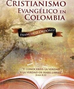 Historia del cristianismo evangélico en Colombia - Francisco Ordoñez