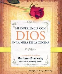 Mi experiencia con Dios, en la mesa de la cocina - Marilynn Blackaby