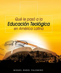 Que Le Paso A La Educación Teológica En América Latina - Miguel Ángel Palomino
