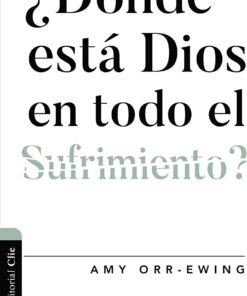 ¿DÓNDE ESTÁ DIOS EN TODO EL SUFRIMIENTO? Amy Orr-Ewing