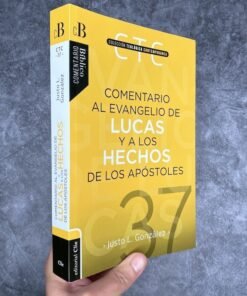 Comentario Al Evangelio De Lucas Y A Los Hechos De Los Apóstoles - Gonzalez Justo