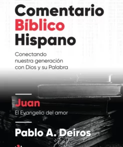 Comentario Bíblico Hispano/Juan - Pablo A. Deiros