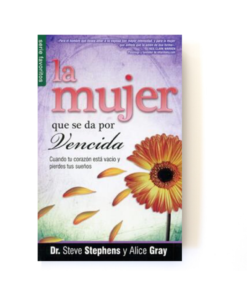 La mujer que se da por vencida [Bolsilibro] - Steve Stephens y Alice Gray