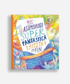 La Asombrosa Super Fantástica Fiesta Sin Fin - Joni Eareckson