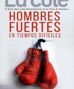 Hombres Fuertes en Tiempos Difíciles -  Ed Cole