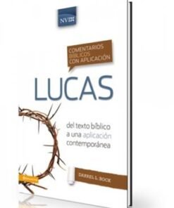 Comentarios bíblicos con aplicación [Lucas] - Darrell Bock