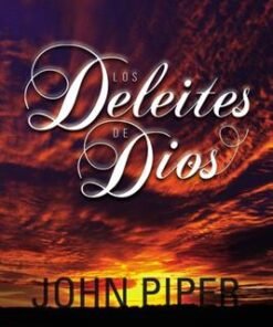 Los deleites de Dios - John Piper