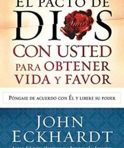 Pacto De Dios Con Usted Para Obtener Vida Y Favor - John Eckhardt