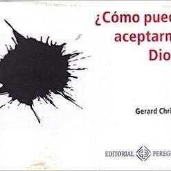¿Cómo Puede Aceptarme Dios? - Gerard Chrispin