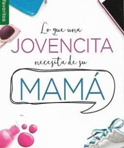 Lo Que Una Jovencita Necesita De Su Mamá - Cheri Fuller [Bolsilibro]