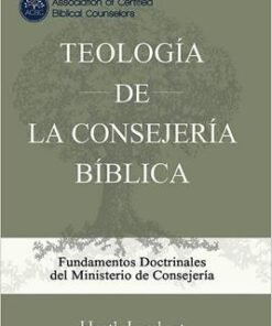 Teologia De La Consejería Bíblica - Heath Lambert