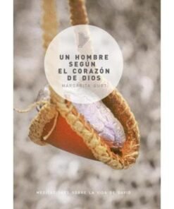 Un Hombre Según El Corazón De Dios - Margarita Burt