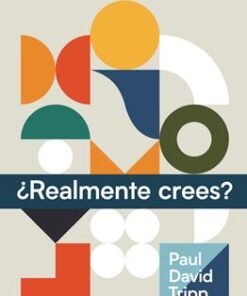 ¿Realmente Crees? - Paul Tripp David