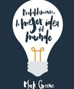 Probablemente La Mejor Idea Del Mundo - Mark Greene