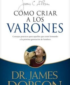 Como Criar A Los Varones - Dr. James Dobson