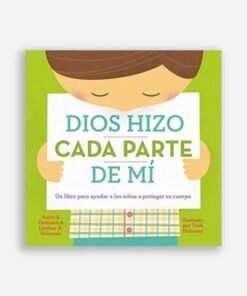 Dios hizo cada parte de mí - Justin S. Holcomb & Lindsey A. Holcomb